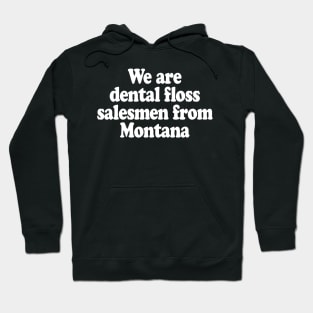 Dental Floss Salesman Hoodie